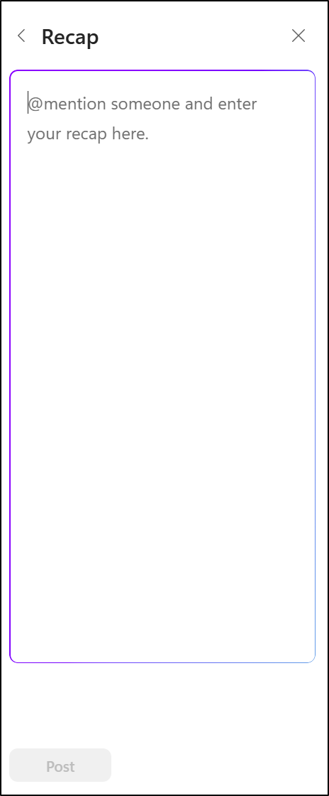 Edit the generated Recap to fit your needs and @mention a team member in your Recap.​​​​​​