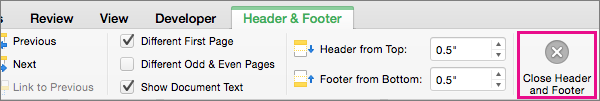 To stop editing the header or footer of your document, click Close Header and Footer.